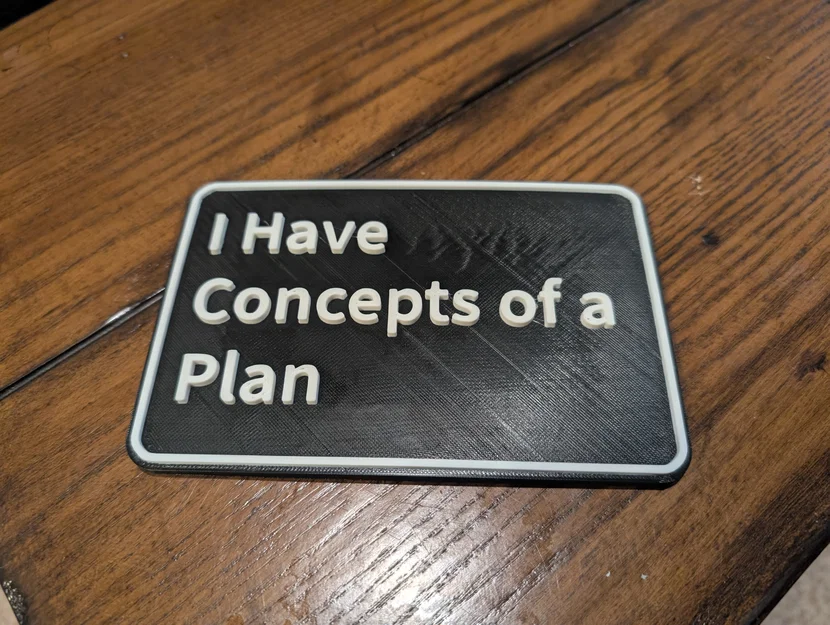Bảng hiệu trang trí để bàn I Have Concepts of a Plan - File in 3D - Image 2
