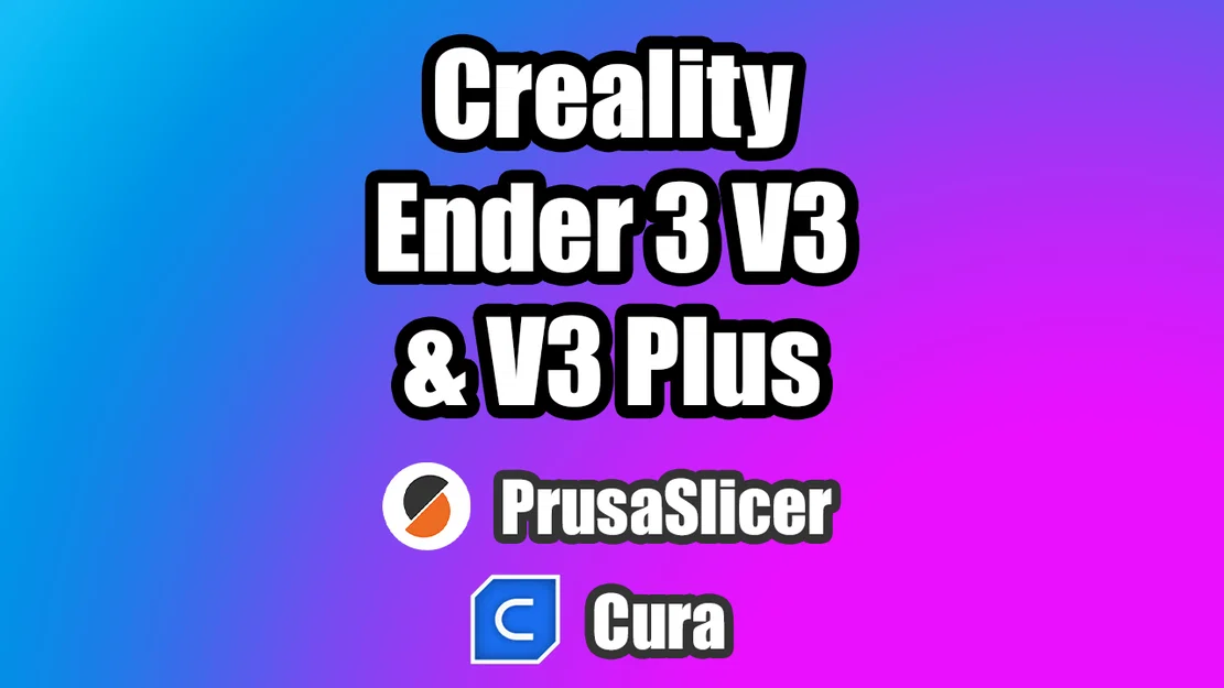 Profile PrusaSlicer & Cura cho Creality Ender 3 V3 & V3 Plus - Image 1