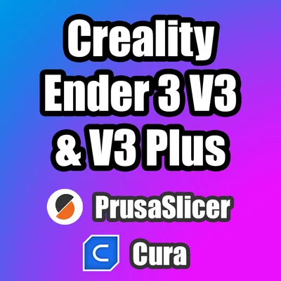 Profile PrusaSlicer & Cura cho Creality Ender 3 V3 & V3 Plus