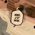 Móc Khóa/Charm “Nah, I'd Win” - Thumbnail 1