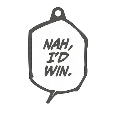 Móc Khóa/Charm “Nah, I'd Win”