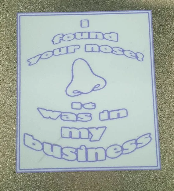 Mô hình bảng hiệu: I found your nose it was in my business - Image 2