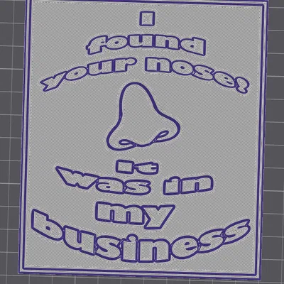 Mô hình bảng hiệu: I found your nose it was in my business