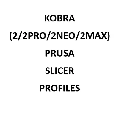 Profile PrusaSlicer khuyến nghị cho Anycubic Kobra 2/2 Pro/2 Neo/2 Max