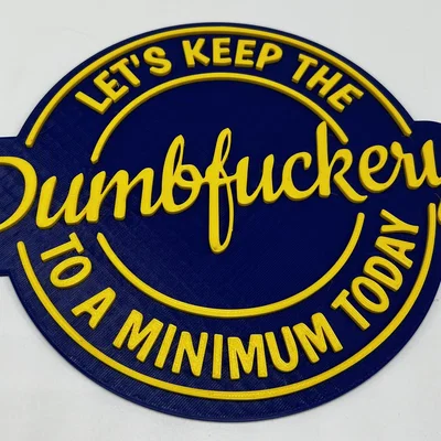 Dumbf*ckery To a Minimum – Bảng nhắc nhở hài hước