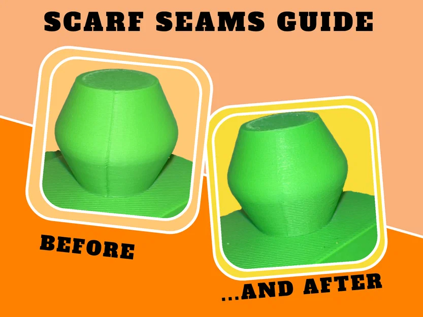 Seam Đẹp Hơn: Hướng Dẫn Orca Slicer Dùng Scarf Seams - Image 1