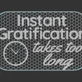 Bảng hiệu “Instant Gratification sign” - Thumbnail 2