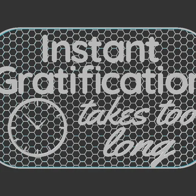 Bảng hiệu “Instant Gratification sign”