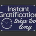 Bảng hiệu “Instant Gratification sign” - Thumbnail 3