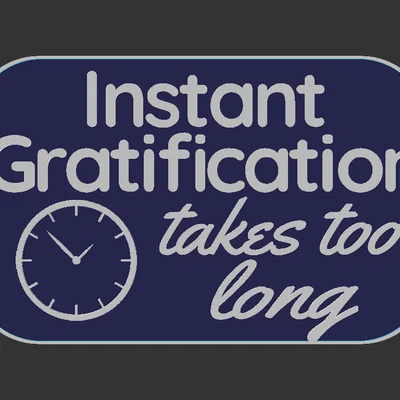 Bảng hiệu “Instant Gratification sign”