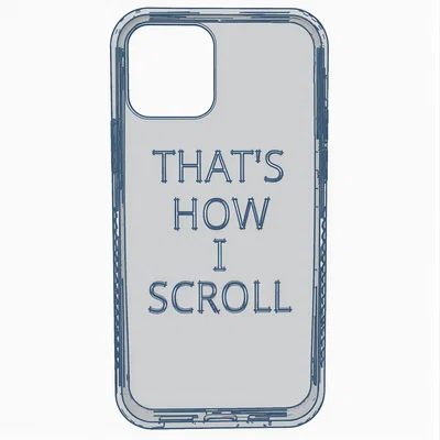 Ốp lưng iPhone 12 "Thats How I Scroll"