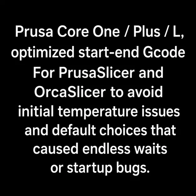 G-code tùy chỉnh tối ưu nhất cho Prusa Core One/+/L - Image 1