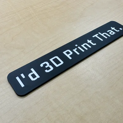 Huy hiệu 'I'd 3D Print That'