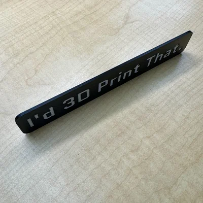 Huy hiệu 'I'd 3D Print That'