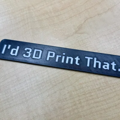 Huy hiệu 'I'd 3D Print That'
