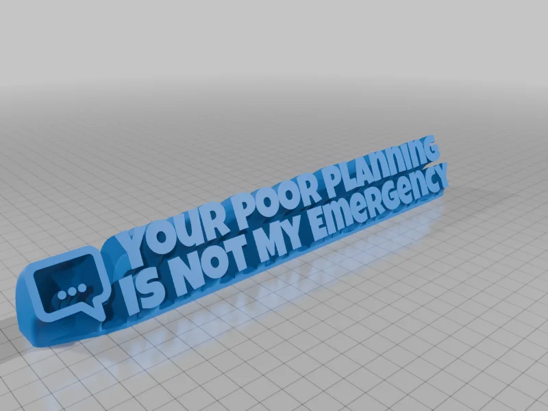 Mô hình trang trí bàn làm việc Your Poor Planning Is Not My Emergency - Image 1